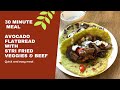 30 minute meal Avocado flatbread stir fried veggies with beef
