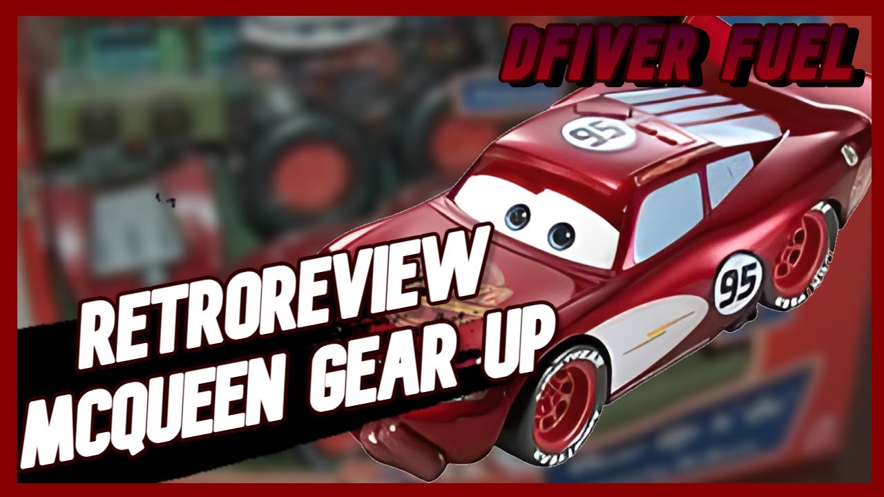 RetroReview McQueen Gear Up Dfiver Fuel YouTube