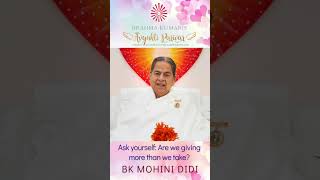 Ask yourself  Are we giving more than we take - BK MOHINI DIDI