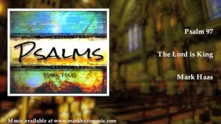 Video thumbnail of "Psalm 97: The Lord is King (Mark Haas)"