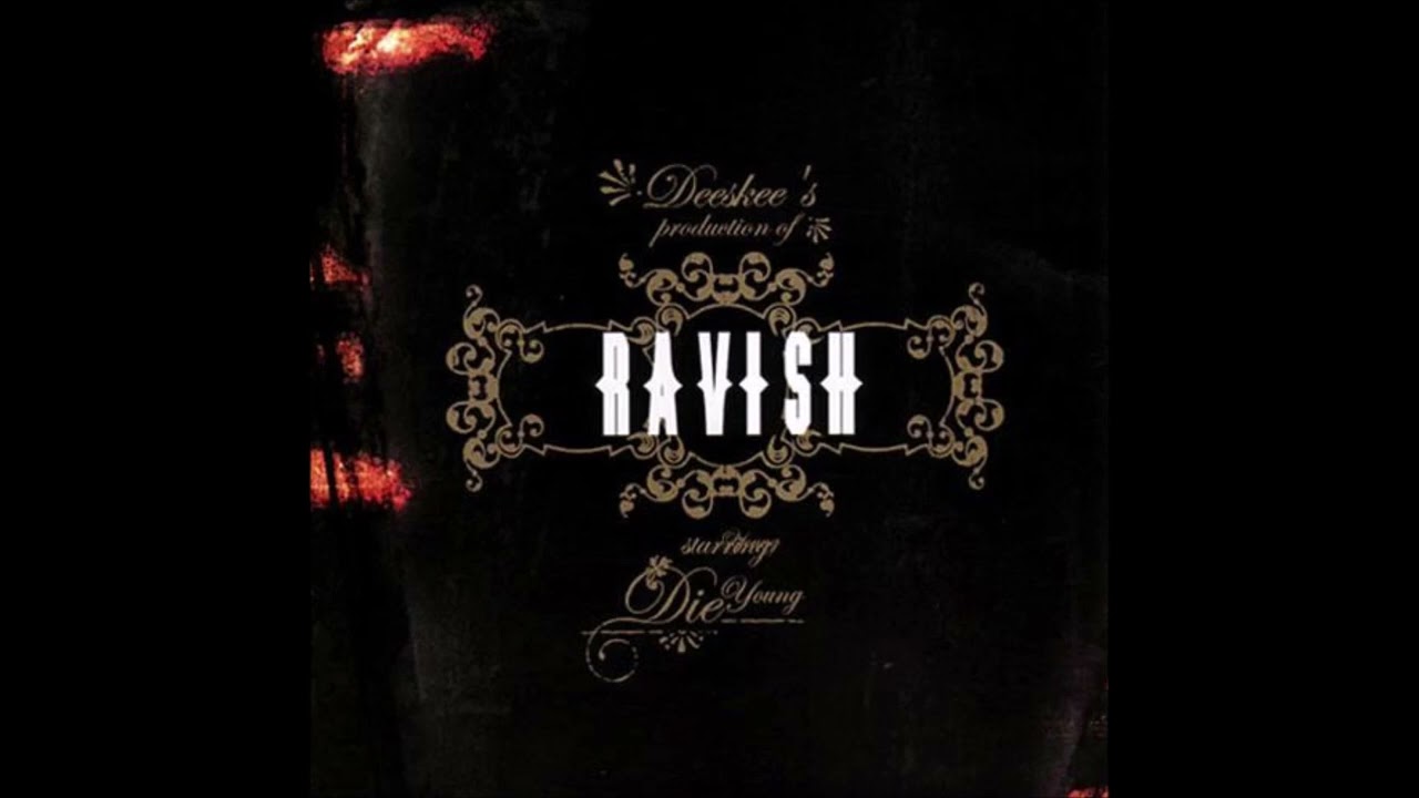 Die Young & Deeskee - Ravish (2004) ft. 2Mex, Busdriver, Akuma, LifeRexall,  Awol One, Existereo