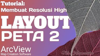 Membuat Resolusi High Layout Peta 2 menggunakan ArcView GIS 3.3