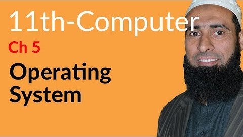 ICS Computer part 1, Ch 5 - Operating System - 11th Class Computer