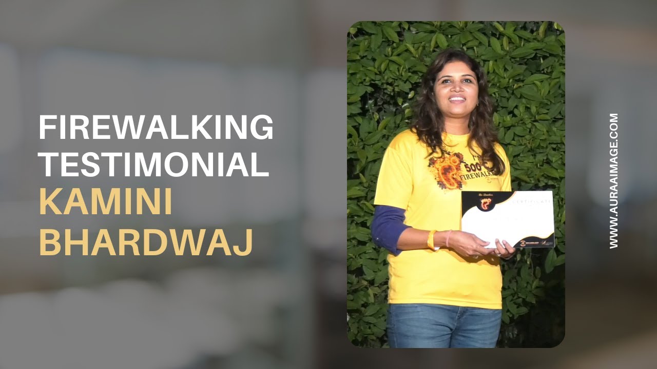 Firewalking | Testimonial | Kamini Bhardwaj | Auraa Image Management & Consulting