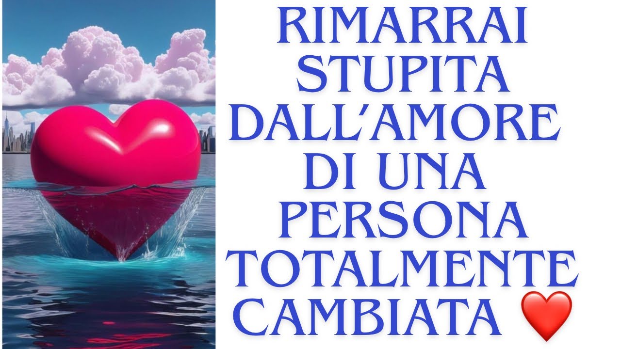 🔮RIMARRAI  STUPITA DALL’ AMORE DI UNA PERSONA COMPLETAMENE CAMBIATA❤️❗️