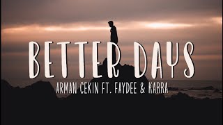 Arman Cekin & Faydee - Better Days ft. Karra (Lyrics)