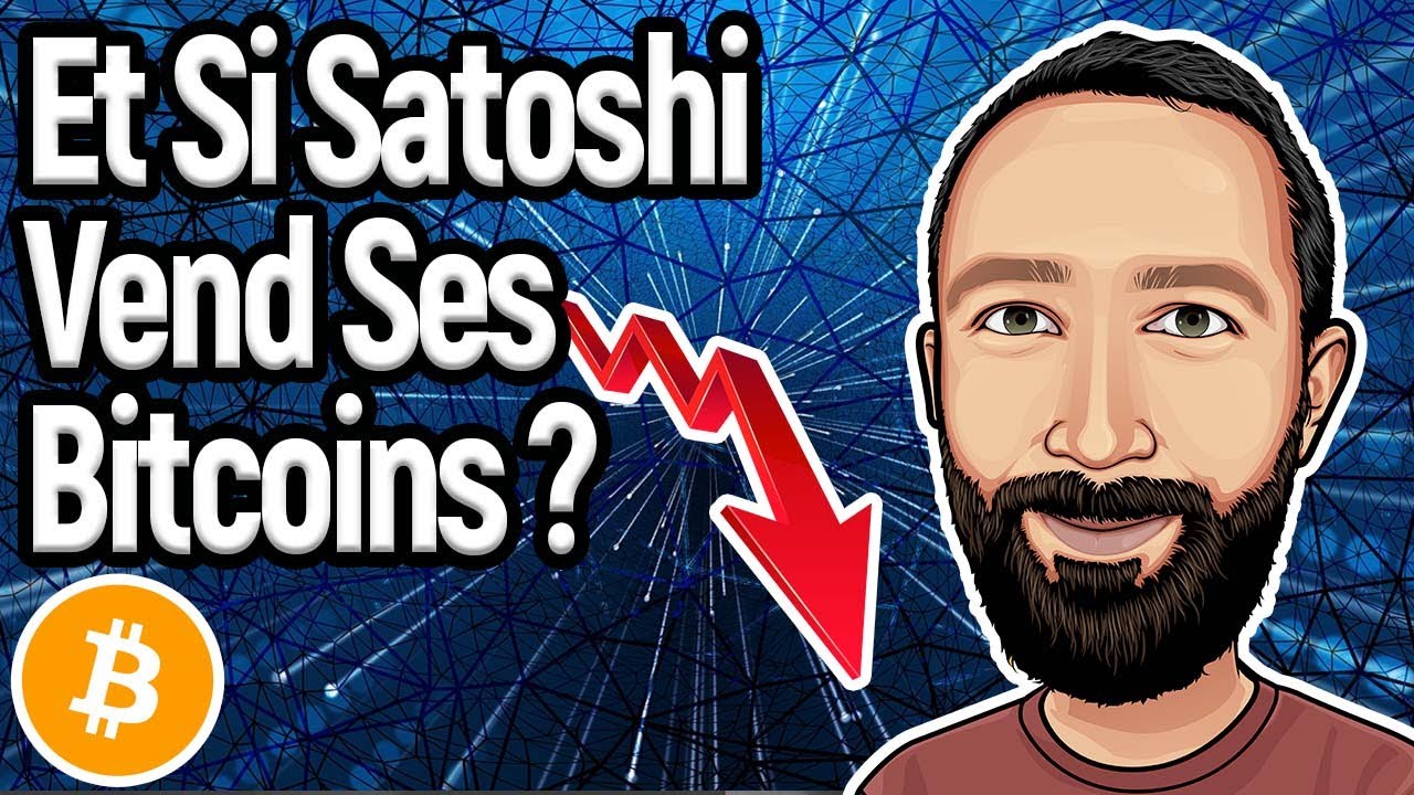 Et Si Satoshi Nakamoto Vendait Tous Ses Bitcoins YouTube Et Si Satoshi Nakamoto Vendait Tous Ses Bitcoins YouTube