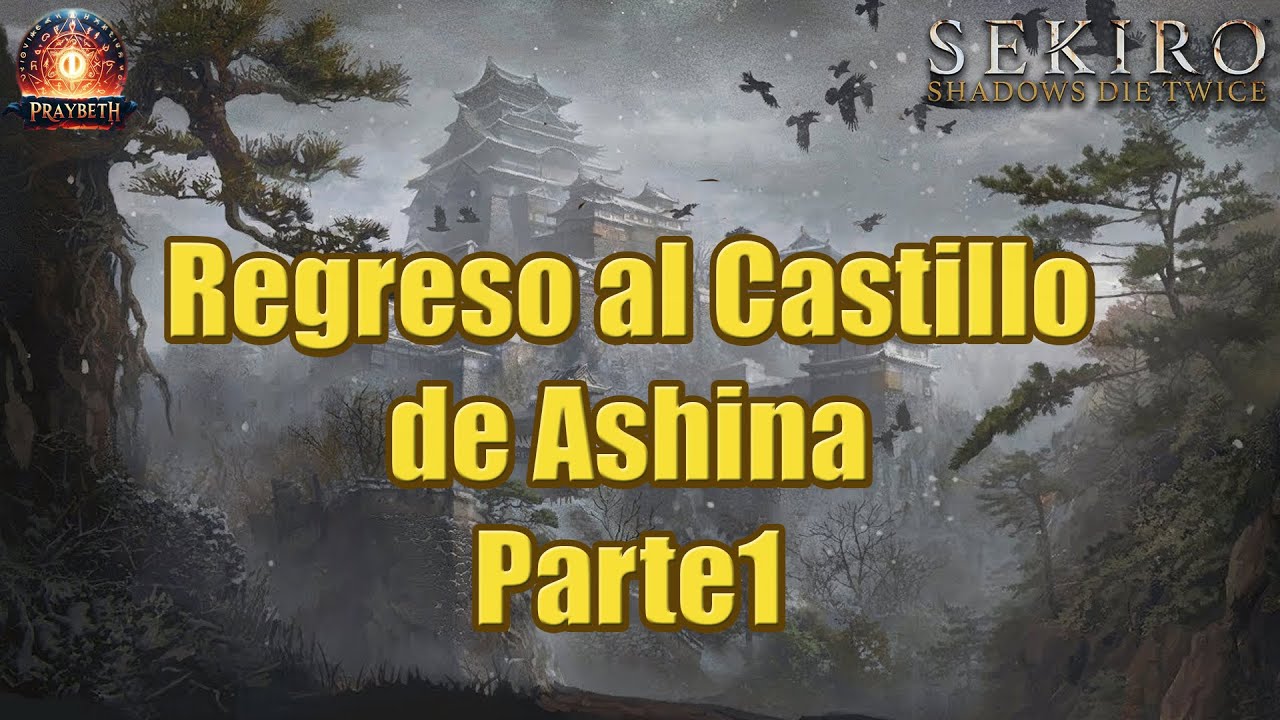 Sekiro | Segunda Visita al Castillo Ashina: El Cambio Ya Comenzó 