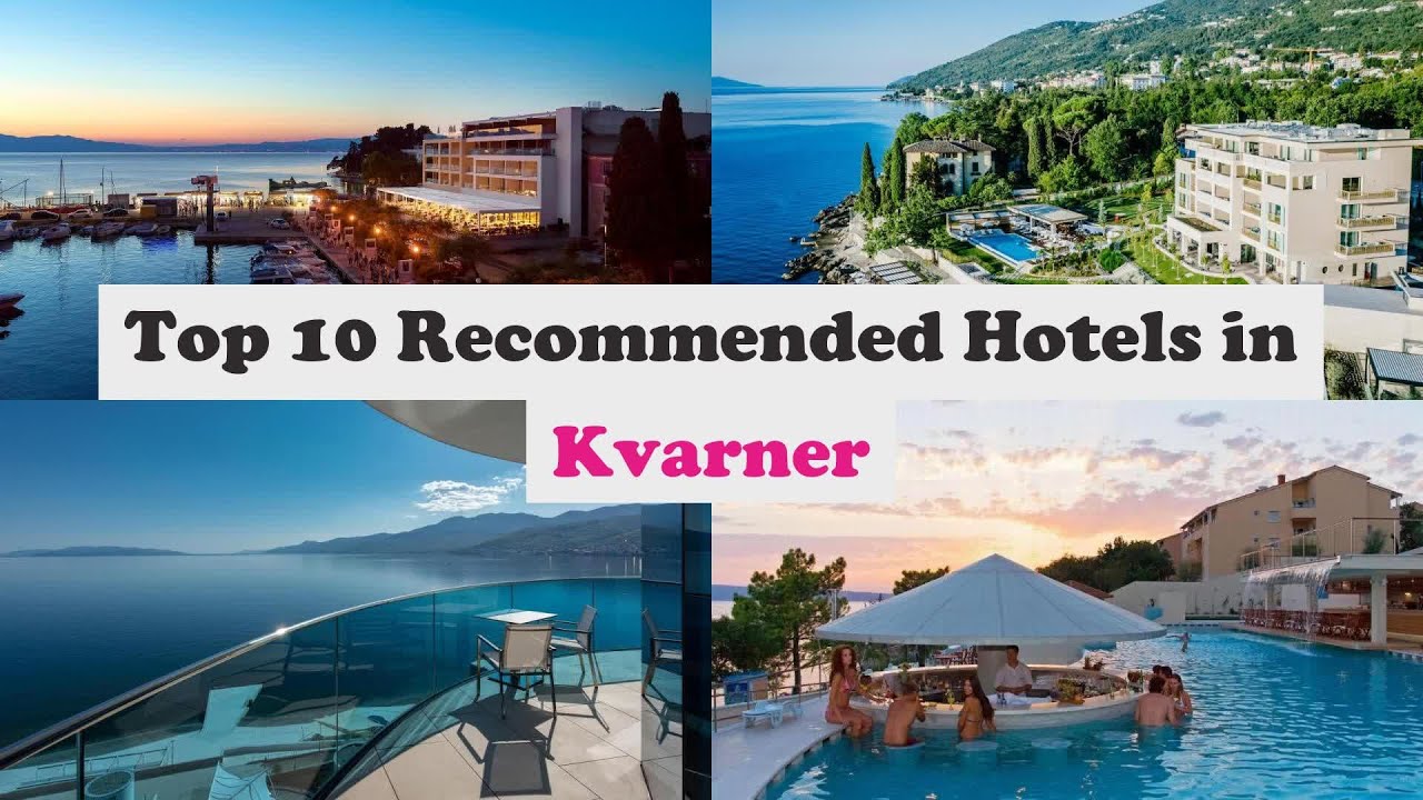 Top 10 Recommended Hotels In Kvarner | Top 10 Best 5 Star Hotels In Kvarner