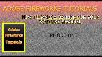 Adobe Fireworks Tutorials #1 How to make a Banner for your You Tube Channel