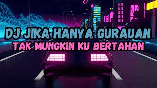 DJ JIKA HANYA GURAUAN TAK MUNGKIN KU BERTAHAN FULL BASS DEDEK INTAN VIRAL TIK TOK TERBARU 2024