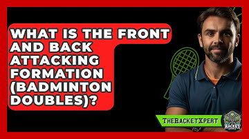 What Is The Front And Back Attacking Formation (Badminton Doubles)? - The Racket Xpert