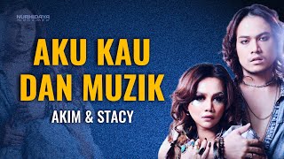 Aku Kau Dan Muzik - Akim \u0026 Stacy (Lirik)