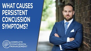 What Causes Persistent Concussion Symptoms? (Post Concussion Syndrome)