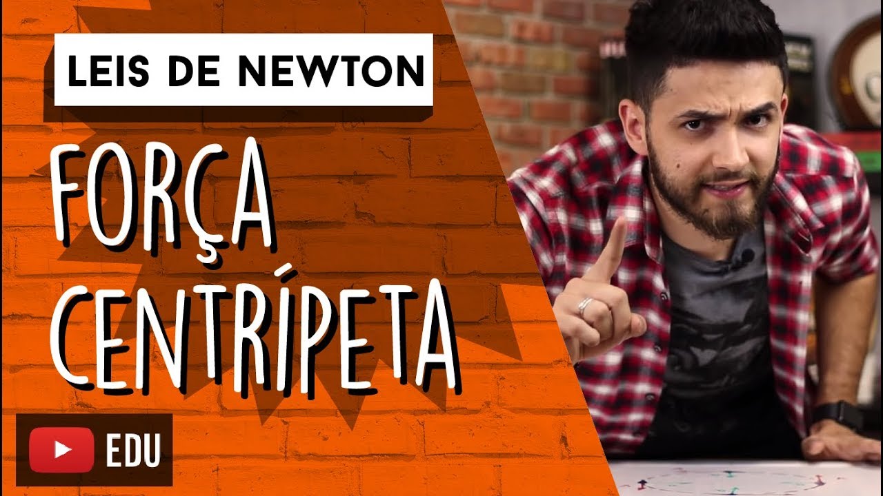 Força Centrípeta | LEIS DE NEWTON