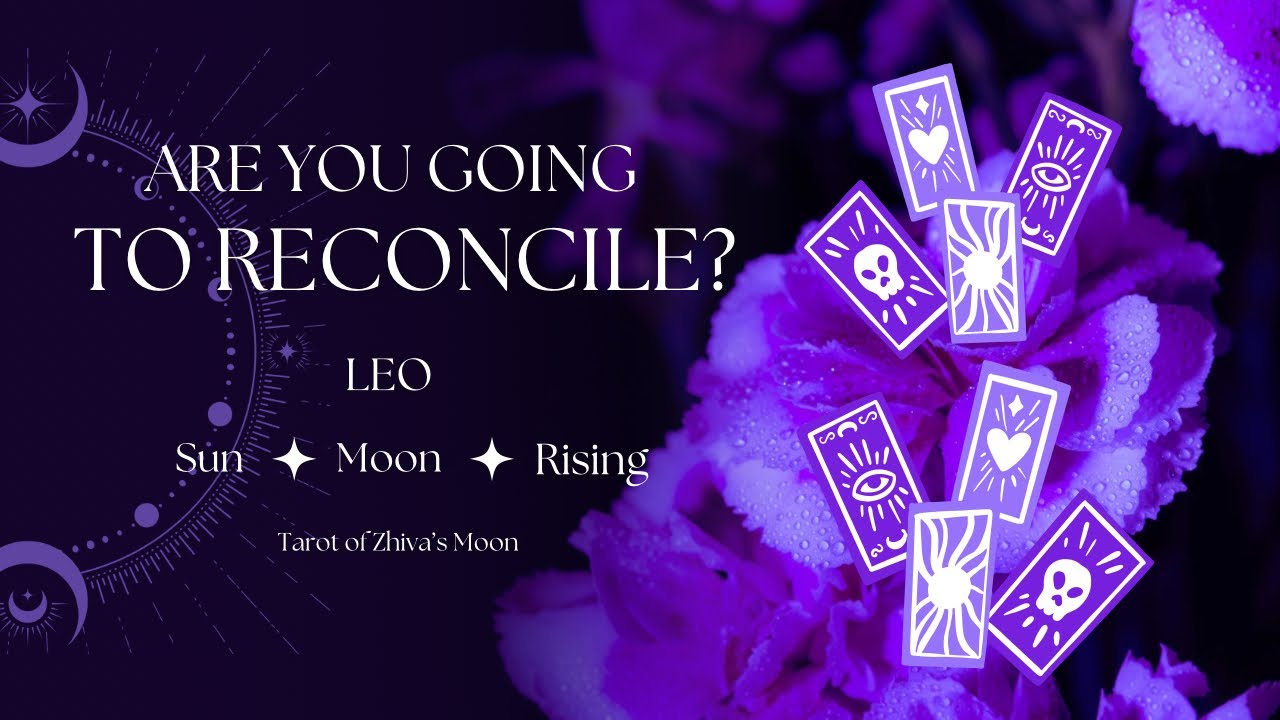 👀🔮RECONCILIATION READING — No Contact/Separation — Leo Sun, Moon & Rising🔮👀
