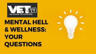 Vet TV&#39;s Mental Hell and Wellness Season 2: What Do You Want to Discuss?