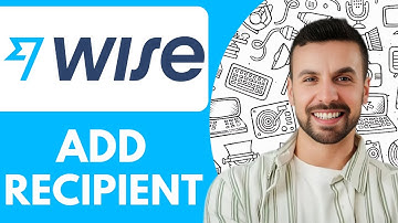 How To Add Recipient In Wise - 2025 (Full Guide)