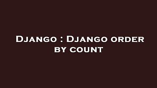 Django : Django order by count