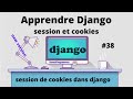 django session et cookies mode de foncctionement et implementation tutoriel  apprendre django #38