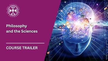 Philosophy and the Sciences | University of Edinburgh Short Online Course | Trailer