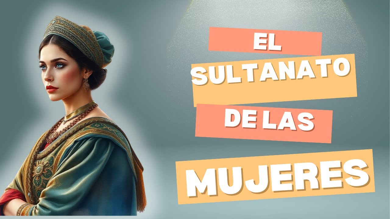 👑🔥El SULTANATO de las MUJERES: Poder, Intrigas y Reinas del Imperio ...