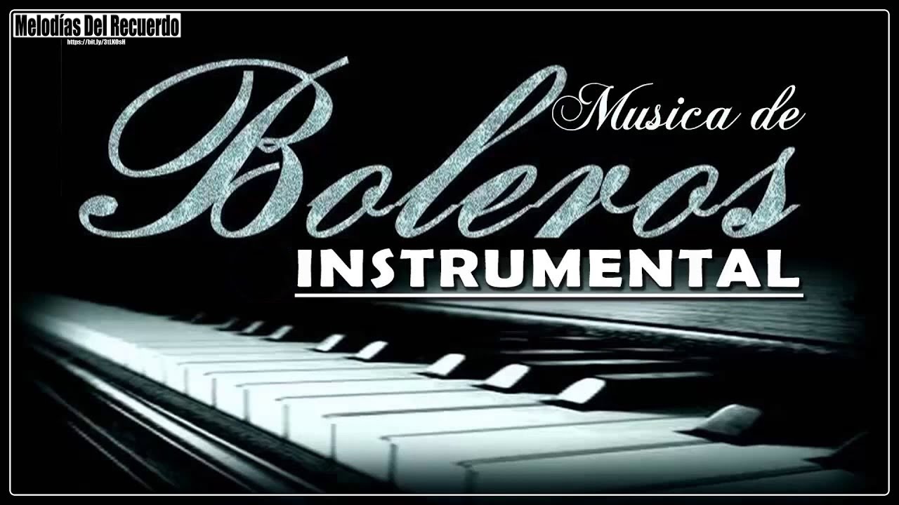 Лучшие инструментальные болеро в мире - музыка для отдыха, работы и учебы