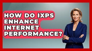 How Do IXPs Enhance Internet Performance | Internet Infrastructure Explained News