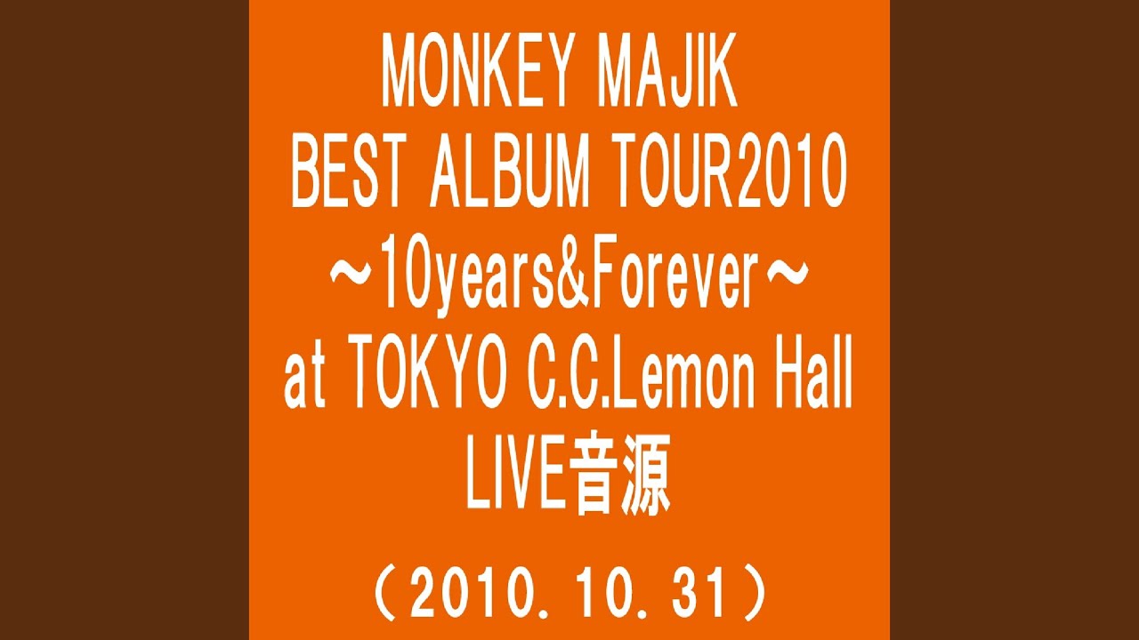 Open Happiness (MONKEY MAJIK BEST ALBUM TOUR2010～10Years \u0026 Forever～at TOKYO C.C.Lemon...
