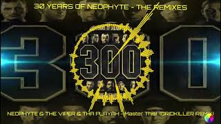 30 YEARS OF NEOPHYTE - NEOPHYTE & THE VIPER & THA PLAYAH - Master This! (GRIDKILLER REMIX)