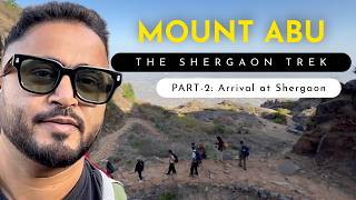 Reached Shergaon! Hidden Village in Mount Abu | Shergaon Trek Part 2 | Rajasthan Travel Vlog