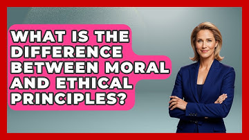 What Is the Difference Between Moral and Ethical Principles? | The Ethical Compass