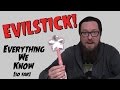 Everything I Know About The Evilstick