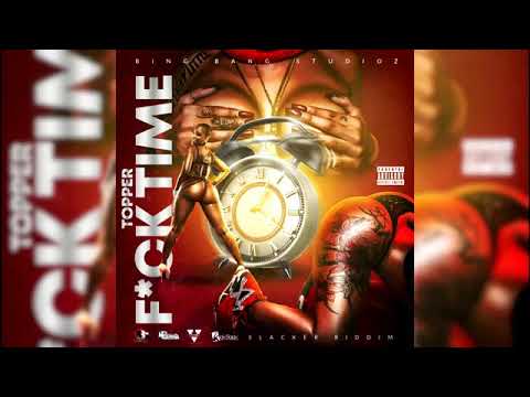 Topper- F*ck Time(Official Audio) Slacker Riddim