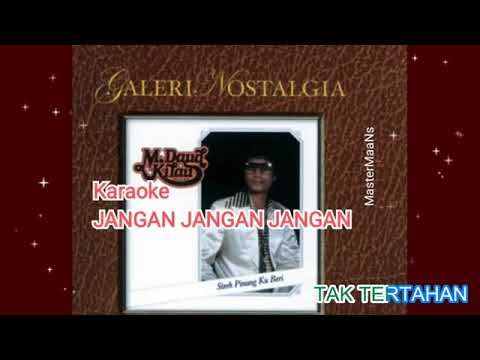 M. Daud Kilau - Jangan Jangan Jangan (karaoke)