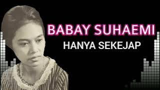 BABAY SUHAEMI | HANYA SEKEJAP