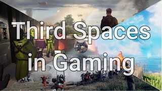 Third Spaces in Gaming