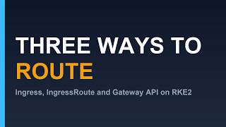 Traefik on RKE2: Ingress, IngressRoute and Gateway API with Canary Routing