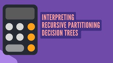 Interpreting Recursive Partitioning Decision Trees