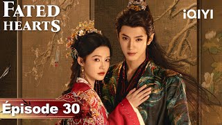 Download Lagu 【VOSTFR | FULL】🏹Fated Hearts EP30 | iQIYI France #一笑随歌 #iQIYI MP3