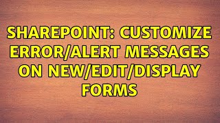 Sharepoint: Customize Error/Alert Messages on New/Edit/Display Forms (2 Solutions!!) Net Worth
