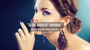 Slow Ambient Minimal - Music from Audiojungle
