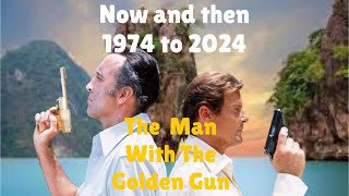 The Man with the Golden Gun 007 1974 to 2024 NOW AND THEN