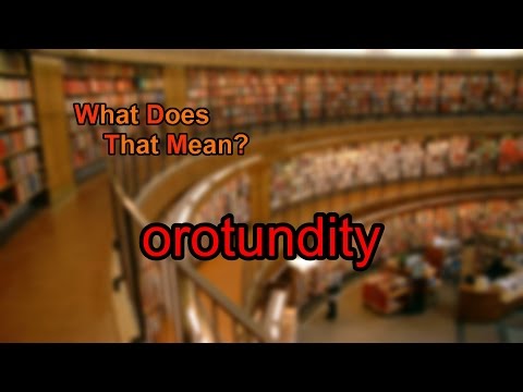 What does orotundity mean?