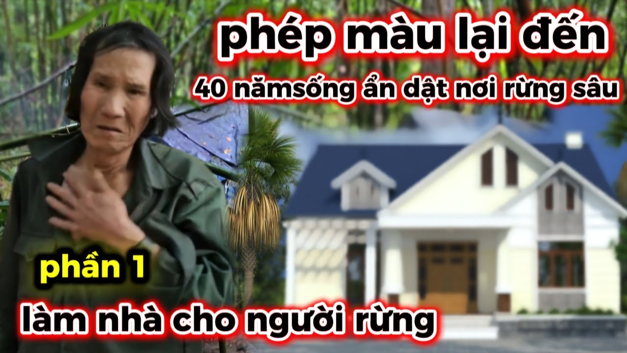 40 NĂM SỐNG ẨN DẬT GIỮA RỪNG.giờ được tặng nhà,ông cứ nghĩ là mơ