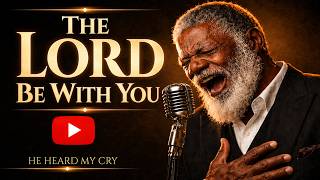 The Lord Be With You 🙏🏾 Deep Gospel Blues Prayer | Emotional Testimony Song | Christian Blues Haven