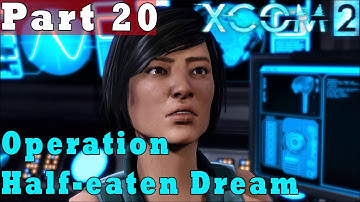 #20| XCOM 2 Gameplay Guide | Operation Half-eaten Dream | PC Full Game Let