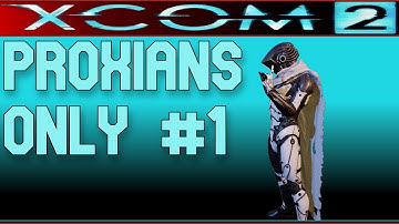 An Army Of One : Proxians Only XCOM 2 WOTC Challenge Run - Part 1