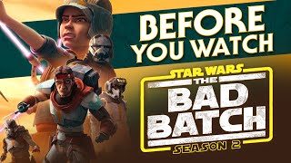 The Bad Batch Season Two - Everything You NEED To Know Before Watching