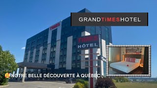 Notre belle découverte à Québec / Grand TIME Hôtel